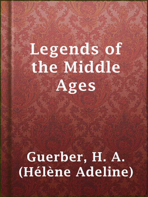 Title details for Legends of the Middle Ages by H. A. (Hélène Adeline) Guerber - Available